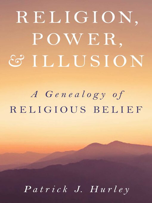 Title details for Religion, Power, and Illusion by Patrick J Hurley - Available